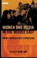 Sakr - Women and Media in the Middle East: Power through Self-Expression (Library of Modern Middle East Studies) - 9781850435457 - V9781850435457