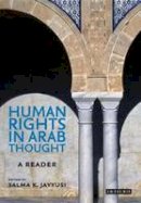 Salma K. Jayyusi - Human Rights in Arab Thought: A Reader - 9781850437079 - V9781850437079