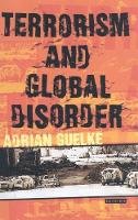 Adrian Guelke - Terrorism and Global Disorder: Political Violence in the Contemporary World (International Library of War Studies, Vol. 8) - 9781850438045 - V9781850438045