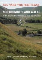 Anne Leuchars - Northumberland Walks: You Take the High Road with Alternative Routes to Suit All Abilities - 9781850589938 - V9781850589938