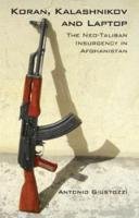 Dr. Antonio Giustozzi - Koran, Kalashnikov and Laptop: The Neo-Taliban Insurgency in Afghanistan 2002-2007 - 9781850658733 - V9781850658733