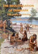 Anders Fischer - The Neolithisation of Denmark: 12 (Sheffield Archaeological Monographs) - 9781850756972 - V9781850756972