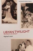 Raphael Luzon - Libyan Twilight: The Story of an Arab Jew - 9781850772989 - V9781850772989