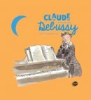 Pierre Babin - Claude Debussy (First Discovery in Music (Abrsm)) - 9781851034475 - V9781851034475