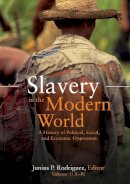 Junius P. Rodriguez (Ed.) - Slavery in the Modern World: A History of Political, Social, and Economic Oppression - 9781851097838 - V9781851097838