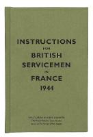 . Bodleian Lib - Instructions for British Servicemen in France, 1944 (Instructions for Servicemen S.) - 9781851243358 - KSS0005218