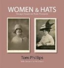 Tom Phillips - Women & Hats: Vintage People on Photo Postcards (The Bodleian Library - Photo Postcards from the Tom Phillips Archive) - 9781851243624 - V9781851243624