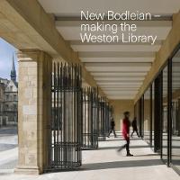 The Bodleian Library - New Bodleian: Making the Weston Library - 9781851243747 - V9781851243747