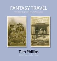 Tom Phillips - Fantasy Travel: Vintage People on Photo Postcards (The Bodleian Library - Photo Postcards from the Tom Phillips Archive) - 9781851243839 - V9781851243839