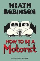 W. Heath Robinson - Heath Robinson: How to Be a Motorist - 9781851244348 - V9781851244348
