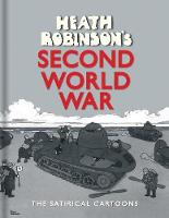 W. Heath Robinson - Heath Robinson's Second World War: The Satirical Cartoons - 9781851244430 - V9781851244430