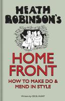 W. Heath Robinson - Heath Robinson's Home Front - 9781851244447 - V9781851244447