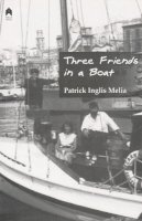Patrick Inglis Melia - Three Friends in a Boat: Memoir of a Cruise to the Mediterranean - 9781851320196 - 9781851320196