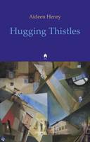 Aideen Henry - Hugging Thistles - 9781851320677 - 9781851320677