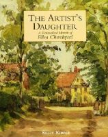 Sally Kibble - The Artist's Daughter: A Fictionalised Memoir of Ellen Churchyard - 9781851495801 - V9781851495801
