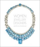 Juliet Weir-De Rouchefoucauld - Women Jewellery Designers - 9781851497416 - V9781851497416
