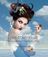 Juliet Weir-De La Rochefoucauld - Lydia Courteille: Extraordinary Jewellery of Imagination and Dreams - 9781851498376 - V9781851498376