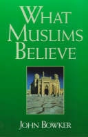 John Bowker - What Muslims Believe (Studies in Writing) - 9781851681693 - KI20001929
