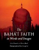 Danesh, John; Fazel, Seena - The Baha'i Faith in Words and Images - 9781851682195 - V9781851682195