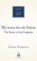 Stephen Humphreys - Mu'awiya Ibn Abi Sufyan - 9781851684021 - V9781851684021