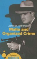 James O. Finckenauer - Mafia and Organized Crime: A Beginner's Guide (Beginner's Guides) - 9781851685264 - V9781851685264