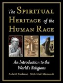 Suheil Bushrui - The Spiritual Heritage of the Human Race - 9781851685745 - V9781851685745