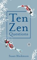 Blackmore, Susan - Ten Zen Questions - 9781851686421 - V9781851686421