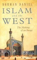 Norman Daniel - Islam and the West: The Making of an Image - 9781851686568 - V9781851686568