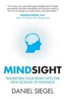 Daniel J. Siegel - Mindsight: Transform Your Brain with the New Science of Empathy - 9781851687930 - V9781851687930