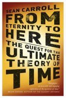 Sean Carroll - From Eternity to Here: The Quest for the Ultimate Theory of Time - 9781851688951 - V9781851688951