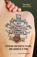 Frank, Lone - My Beautiful Genome: Discovering Our Genetic Future, One Quirk at a Time - 9781851689149 - V9781851689149