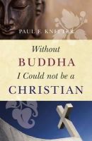 Paul F. Knitter - Without Buddha I Could Not Be a Christian - 9781851689637 - V9781851689637