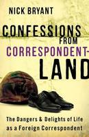 Nick Bryant - Confessions from Correspondentland - 9781851689767 - V9781851689767