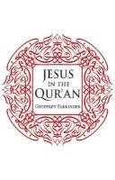 Geoffrey Parrinder - Jesus in the Qur'an - 9781851689996 - V9781851689996