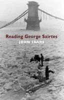 John Sears - Reading George Szirtes - 9781852248147 - V9781852248147