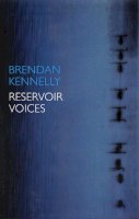 Brendan Kennelly - Reservoir Voices - 9781852248369 - 9781852248369