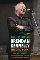 Terence Brown - The Essential Brendan Kennelly - 9781852249045 - 9781852249045