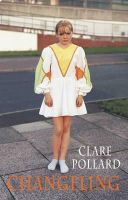 Clare Pollard - Changeling - 9781852249113 - V9781852249113