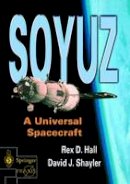 Rex Hall - Soyuz: A Universal Spacecraft (Springer Praxis Books) - 9781852336578 - V9781852336578