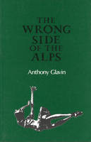Anthony Glavin - The Wrong Side of the Alps - 9781852350482 - KKD0007810