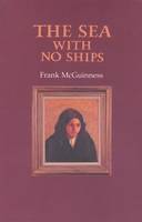 Frank Mcguinness - Sea With No Ships - 9781852352523 - V9781852352523