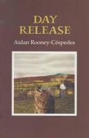 Aidan Rooney-Cespedes - Day Release (Gallery Books) - 9781852352691 - KHS1028921