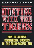 Claudia Cragg - Hunting with the Tigers: How to Achieve Commercial Success in the Asia-Pacific Rim - 9781852511562 - KON0566827