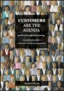 Stephen Hewett - Customers Are The Agenda: A Practical Guide to Customer-centric Management - 9781852527181 - V9781852527181