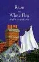 Donald Journeaux - Raise the White Flag: A Life in Occupied Jersey - 9781852533212 - V9781852533212