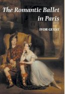 Ivor Guest - The Romantic Ballet in Paris - 9781852731199 - V9781852731199
