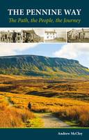Andrew Mccloy - The Pennine Way: The Path, the People, the Journey - 9781852849245 - V9781852849245