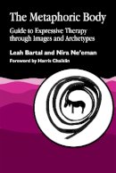 Leah Ne´eman - The Metaphoric Body: Guide to Expressive Therapy through Images and Archetypes - 9781853021527 - V9781853021527