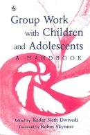 K Dwivedi - Group Work with Children and Adolescents: A Handbook - 9781853021572 - V9781853021572