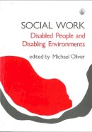 Edited Oliver - Social Work: Disabled People and Disabling Environments (Research Highlights in Social Work) - 9781853021787 - V9781853021787